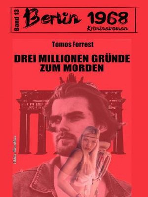 cover image of Drei Millionen Gründe zum Morden Berlin 1968 Kriminalroman Band 13